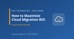How to Maximize Cloud Migration ROI | OAC Technology